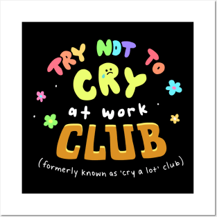 Try Not to Cry at Work Club Posters and Art